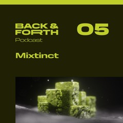 Back&forth Podcast 05: Mixtinct