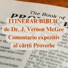 Proverbele 22:1-26 | Itinerar Biblic | Episodul 812