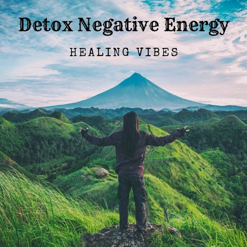 Detox and Removing Negative Energy Vibes