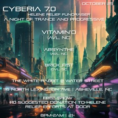 Live at CYBERIA 7.0 - A Night of Trance and Progressive Hurricane Helene Fundraiser -10.25.24