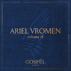 GOSPËL Radio Vol 18 Ariel Vromen