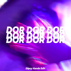 DOR DOR DOR - Dipsy Handz Edit ( FREE DL )
