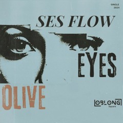 Olive Eyes (single) Ses Flow for Oblong Square Records