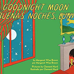 Get PDF 📝 Goodnight Moon/Buenas noches, Luna: Bilingual Spanish-English by  Margaret