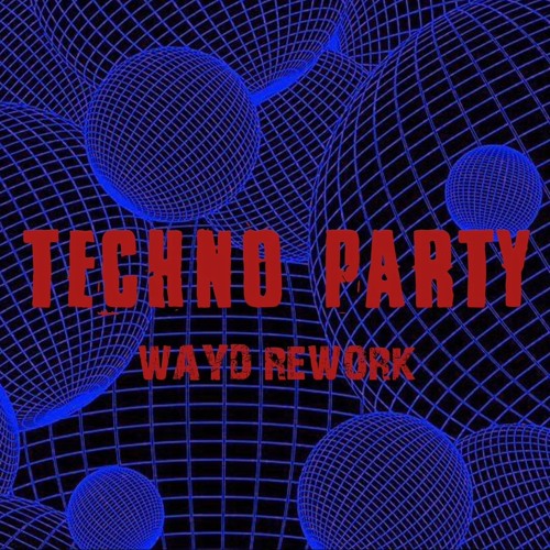 Techno Party (WAYD Rework)