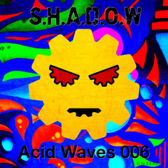 S.h.a.d.o.w - Acid Waves 006 [134BPM]