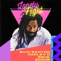 Lonely Nights (Buju Banton, HARLEY D, BRUK, 2CDUB)