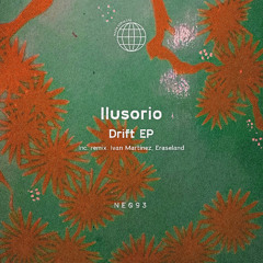 PREMIERE: Ilusorio - Ilusorio Drift [NE093]