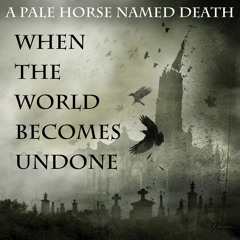 When the World Becomes Undone