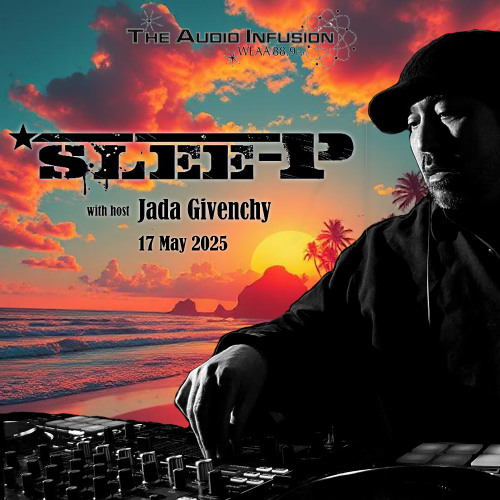 The Audio Infusion on 88.9 WEAA w/ Slee-P and host Jada Givenchy 2025-05-17