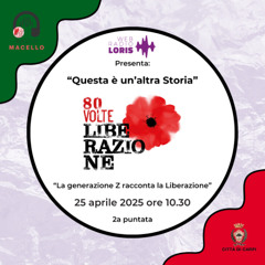 Questa è un'altra Storia #2 -  La generazione Z racconta la Liberazione