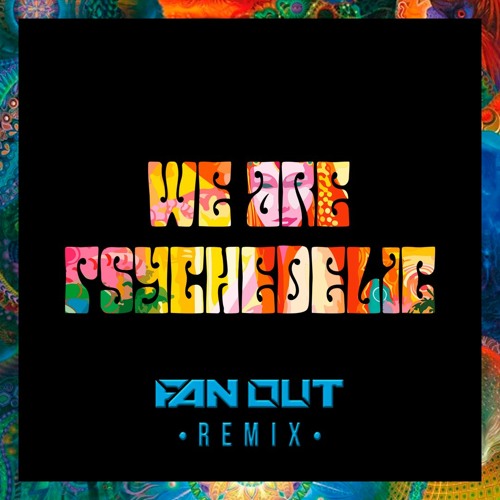 Avalon & Tristan - We Are Psychedelic (Fan Out Remix)
