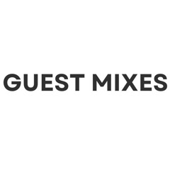 GUEST MIXES