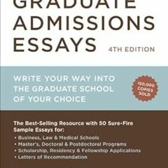 *Literary work@ Graduate Admissions Essays, Fourth Edition: Write Your Way into the Graduate S