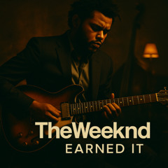 Earned It - The Weeknd ( Blues Remix )