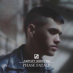 Amplify Series 016 - Phase Fatale