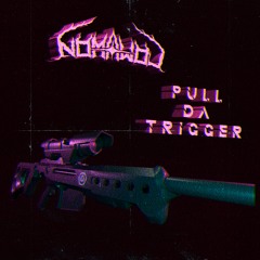 Nomawol - Pull Da Trigger