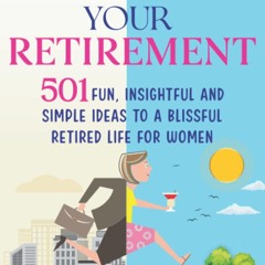 ⭐ PDF KINDLE ❤ Relish Your Retirement: 501 Fun, Insightful And Simple