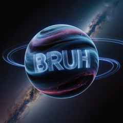 Bruh
