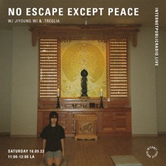 NO ESCAPE EXCEPT PEACE  W: Jiyoung Wi & Treglia