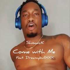 Come With Me (feat. DreamyBullXXX)