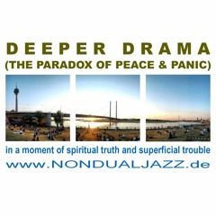 DEEPER DRAMA (THE PARADOX OF PEACE & PANIC): in a moment of spiritual truth and superficial trouble