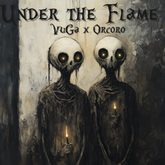 Under the Flame - VuGa & Orcoro