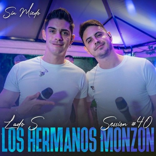 Lado S Los Hermanos Monzon sesión #40 Sin Miedo