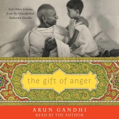 ❤[READ]❤ The Gift of Anger: And Other Lessons from My Grandfather Mahatma Gandhi