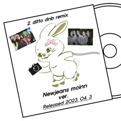 2. Newjeans (뉴진스) - Ditto dnb remix