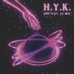 Uno - H. Y. K. ft. Ja Me$