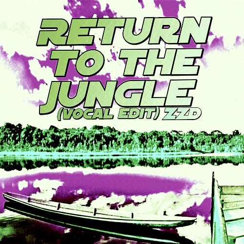 ZZD - Return to The jungle (Vocal Edit)