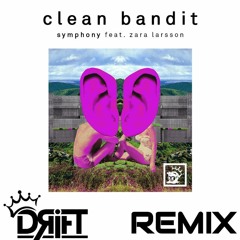 Clean Bandit - Symphony(Feat. Zara Larsson) [Ganar Edit] - DRIFT (MAKINA REMIX)