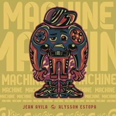 Jean Avila, Alysson Estopa - Machine