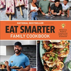 [PDF] ❤READ⚡ Eat Smarter Family Cookbook: 100 Delicious Recipes to Transform You