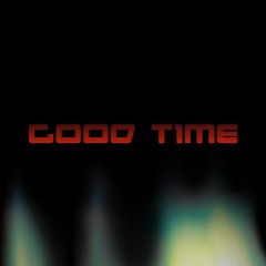 GOOD TIME :)