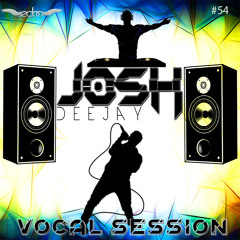 Josh Deejay #54 Vocal Session ""FREE DOWNLOAD / DESCARGA GRATUITA""