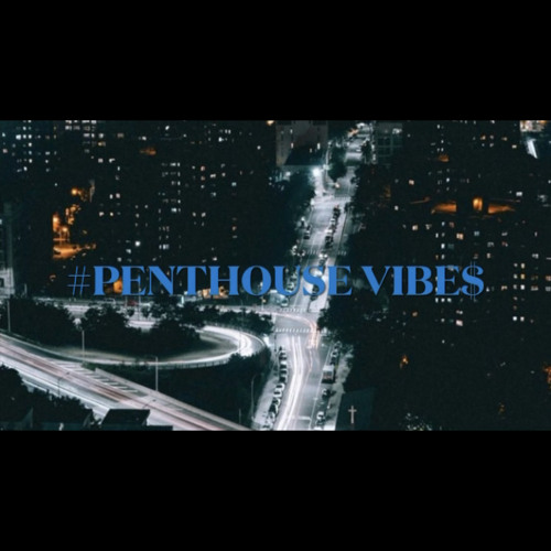 penthouse vibes$