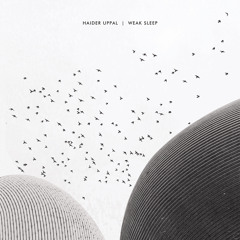 Haider Uppal - Weak Sleep