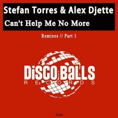 Stefan Torres & Alex Djette - Can't Help Me No More (Harvey Ross Remix)