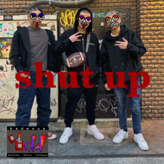 shut up