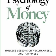 ((PDF DOWNLOAD)) Psychology Money Timeless lessons happiness ebook [K.I.N.D.L.E] 2055641