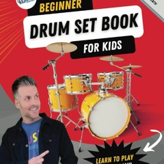 Download ⚡️PDF❤️ Beginner Drum Set Book for Kids-Learn to Play Right Away, Step-by-Step Gu