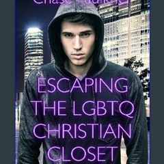 [ebook] read pdf ⚡ Escaping the LGBTQ Christian Closet: Love, Hope, Healing, and Wholeness get [PD