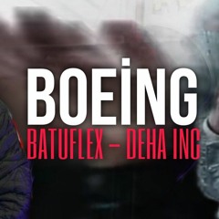 BATUFLEX FT. DEHA İNC. - BOEİNG (OFFİCİAL AUDİO)