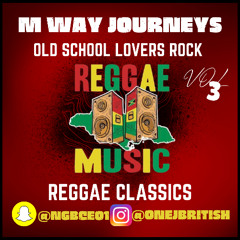 M WAY JOURNEYS VOL 3 | REGGAE CLASSICS EDITION | MIXED BY @ONEJBRITISH