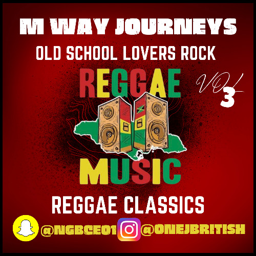 M WAY JOURNEYS VOL 3 | REGGAE CLASSICS EDITION | MIXED BY @ONEJBRITISH