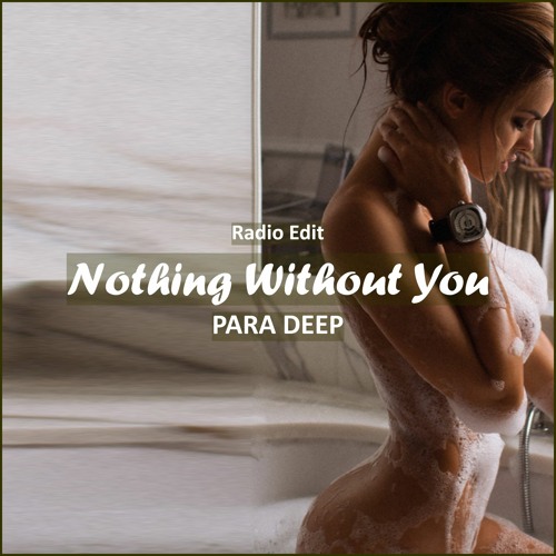 PARA DEEP - Nothing Without You [ Deep House Music]