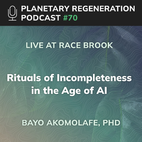 070: Bayo Akomolafe | Rituals of Incompleteness in the Age of AI