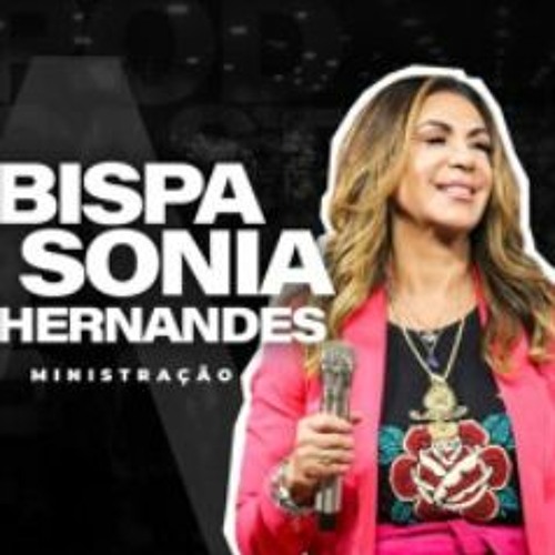 A MORTE TEM QUE IR EMBORA – BISPA SONIA HERNANDES